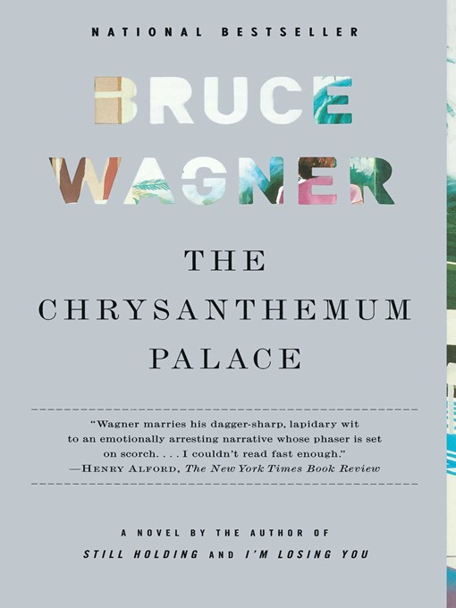Title details for The Chrysanthemum Palace by Bruce Wagner - Available